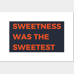 sweetness was the sweetest Posters and Art